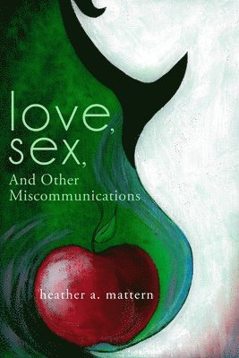 bokomslag Love, Sex, And Other Miscommunications