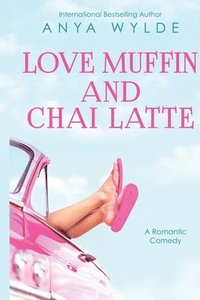 bokomslag Love Muffin And Chai Latte (A Romantic Comedy)