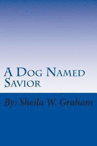 A Dog Named Savior 1