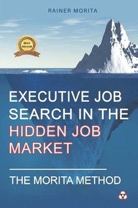 bokomslag Executive Job Search in the Hidden Job Market - The Morita Method