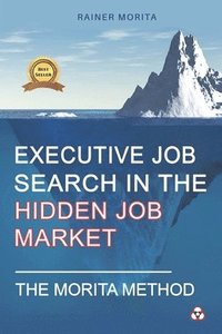 bokomslag Executive Job Search in the Hidden Job Market - The Morita Method