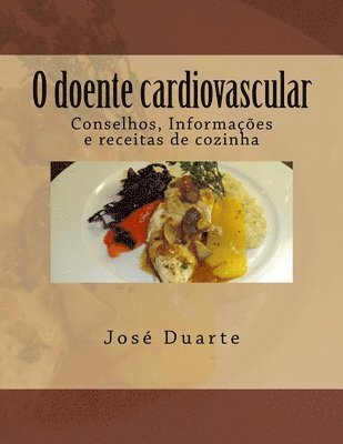 bokomslag O doente cardiovascular: Conselhos, Informações e receitas de cozinha