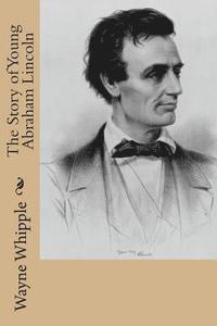 bokomslag The Story of Young Abraham Lincoln