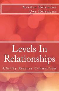 bokomslag Levels In Relationships: Clarity, Release and Connection
