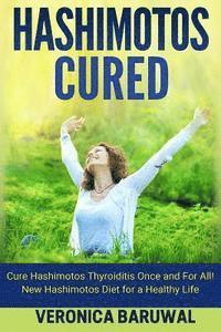 bokomslag Hashimotos: Cure Hashimotos Thyroiditis Once and For All! New Hashimotos Diet for