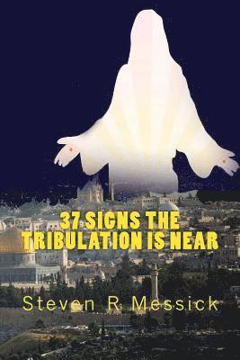 37 Signs The Tribulation Is Near 1