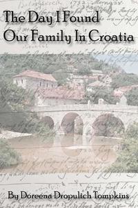 bokomslag The Day I Found Our Family In Croatia