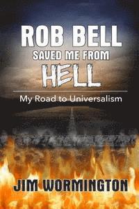 bokomslag Rob Bell Saved Me from Hell: My Road to Universalism