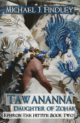 Tawananna, Daughter of Zohar: Ephron the Hittite Book 2 1