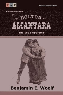 bokomslag The Doctor of Alcantara: The 1862 Operetta: Complete Libretto