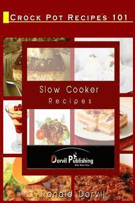 Crock Pot Recipes 101: Slow Cooker Recipes 1
