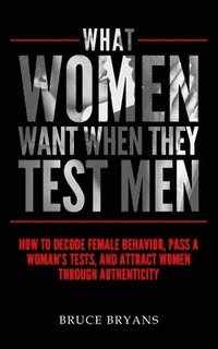 bokomslag What Women Want When They Test Men