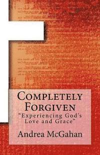 bokomslag Completely Forgiven: Experiencing God's Love and Grace