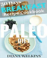 bokomslag 30 Days Paleo Diet Breakfast: Ultimate Ready Paleo Diet Breakfast Meal Recipe Cookbook