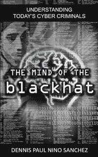 bokomslag The Mind of the Black Hat: Understanding Today's Cyber Criminal