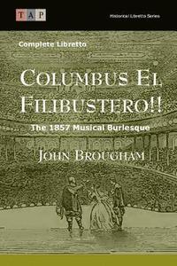 bokomslag Columbus El Filibustero!!: The 1857 Musical Burlesque: Complete Libretto