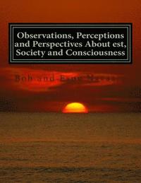 bokomslag Observations, Perceptions and Perspectives About est, Society and Consciousness