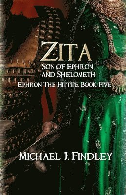 Zita Son of Ephron and Shelometh: Ephron the Hittite Book 5 1