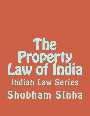 bokomslag The Property Law of India: Indian Law Series