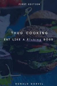 bokomslag Thug Cooking: Eat Like a F*cking Boss