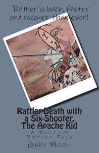 bokomslag Rattler-Death with a Six-Shooter, The Apache Kid: A Rattler Bitner Tale