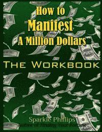 bokomslag How to Manifest a Million Dollars: The Workbook