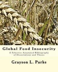 bokomslag Global Food Insecurity: A Selective Annotated Bibliography of Dissertations and Theses