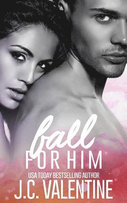 J. C. Valentine - Fall for Him, Häftad