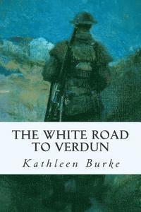 bokomslag The White Road to Verdun