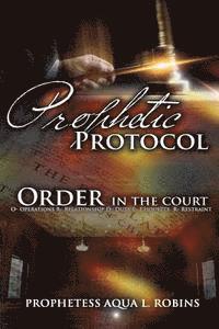 bokomslag Prophetic Protocol: Order In The Court