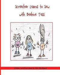 Screecher Learns to Sew with Beehive Tess: A Krazy Eye Story 1