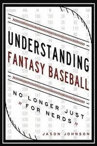 Understanding Fantasy Baseball - No Longer Just for Nerds 1