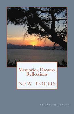 Elizabeth Claman - Memories, Dreams, Reflections: New Poems, Häftad