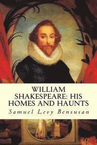 bokomslag William Shakespeare: His Homes and Haunts