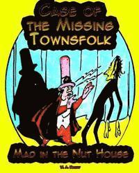 bokomslag Case of the Missing Townsfolk: Mad in the Nut House