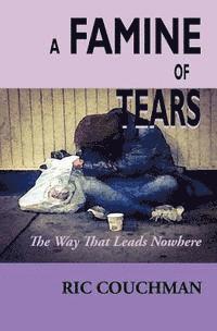 Ric Couchman - A Famine of Tears: The Way That Leads Nowhere, Häftad