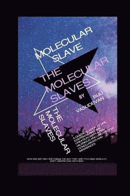 The Molecular Slaves 1