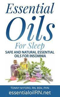 bokomslag Essential Oils For Sleep: Safe And Natural essential Oils For Insomnia