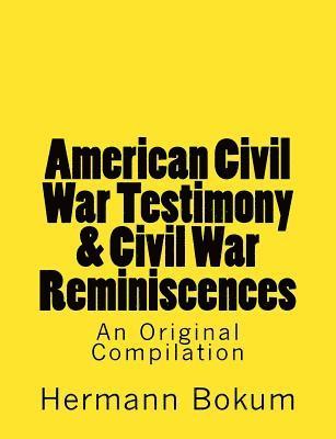 bokomslag American Civil War Testimony & Civil War Reminiscences: An Original Compilation