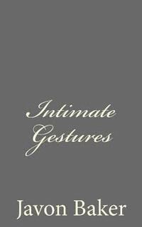 bokomslag Intimate Gestures: The Selected Poems of Mr. Baker