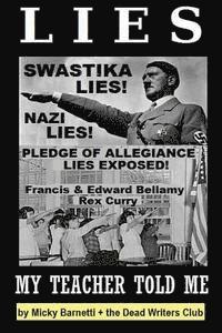 bokomslag Lies My Teacher Told Me: Swastikas, Nazis, Pledge of Allegiance Lies Exposed by Rex Curry and Francis & Edward Bellamy: the Dead Writers Club &