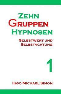 bokomslag Zehn Gruppenhypnosen 1: Selbstwert Und Selbstachtung