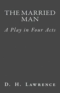 bokomslag The Married Man: A Play in Four Acts