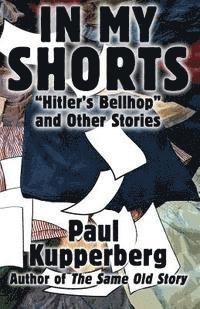 bokomslag In My Shorts: Hitler's Bellhop and Other Stories