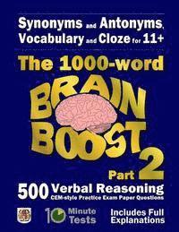 Synonyms and Antonyms, Vocabulary and Cloze: The 1000 Word 11+ Brain Boost Part 2: 500 more CEM style Verbal Reasoning Exam Paper Questions in 10 Minu 1