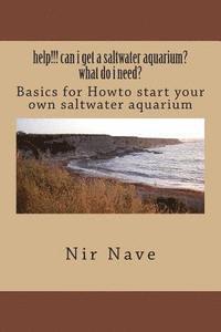 bokomslag help!!! can i get a saltwater aquarium? what do i need?: Basics for Howto start your own saltwater aquarium