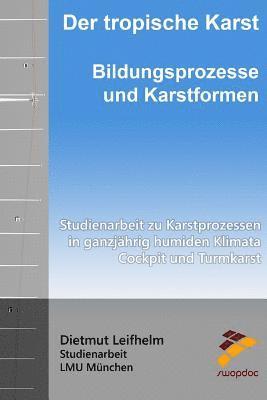 bokomslag Der tropische Karst: Bildungsprozesse und Karstformen: Studienarbeit zu Karstprozessen in ganzjährig humiden Klimata - Cockpit und Turmkars