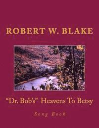 'Dr. Bob's' Heavens To Betsy Song Book 1