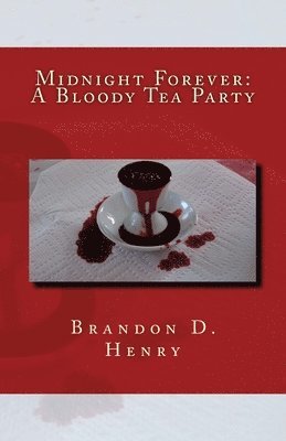 bokomslag Midnight Forever: A Bloody Tea Party