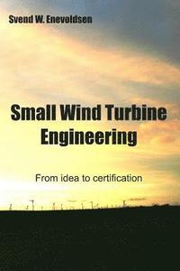 bokomslag Small Wind Turbine Engineering: From idea to certification
